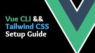How to Setup Vue 3 with Tailwind CSS via the Vue CLI