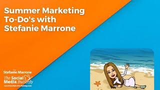 Summer Marketing To-Do's with Stefanie Marrone