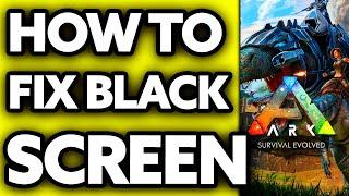 How To Fix Black Screen in Ark Survival Evolved Android (EASY!)