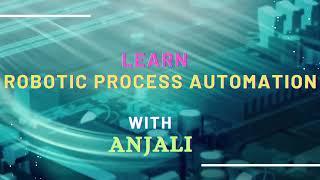 Robotic Process Automation wITH Anjali