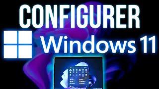 Comment configurer efficacement son Windows 11 ?