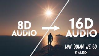 Kaleo - Way Down We Go [16D AUDIO | NOT 8D]