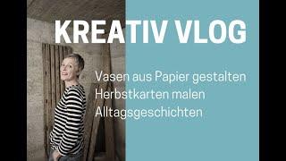 Kreativ Vlog. Vasen, Herbstkarten selber Drucken und die Wandfarbe.