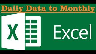How to convert Daily data to monthly/Yearly/hourly data in Excel