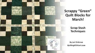 Scrappy "Green" Quilt Blocks for month of March!