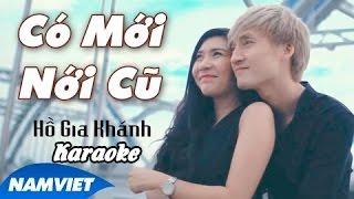 [KARAOKE] Có Mới Nới Cũ - Hồ Gia Khánh