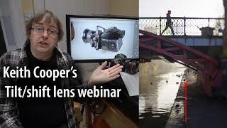 Tilt/shift lenses & how to use them [50 mins.] Live webinar recording from Keith Cooper