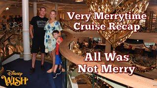 MY DISNEY WISH VERY MERRYTIME CRUISE RECAP - IT'S NOT ALL MERRY!