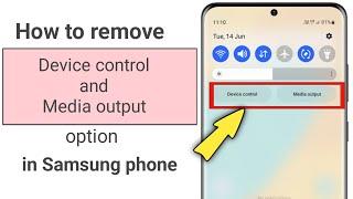 How to remove device control and media output option in samsung galaxy phones