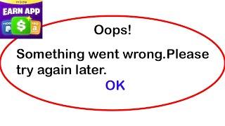 Fix An Earn App Oops Something Went Wrong Error | Fix An Earn went wrong error | PSA 24