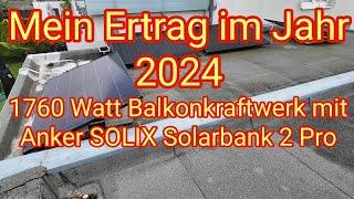 Gesamt-Ertrag 2024: Mein 1600/1760 Watt Balkonkraftwerk mit Anker Solix Solarbank 2 Pro mit 4,8 kWh