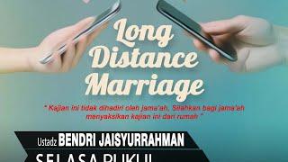 LONG DISTANCE MARRIAGE - KAJIAN PARENTING - USTADZ BENDRI JAISYURRAHMAN