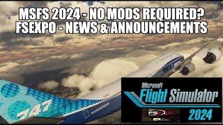 MSFS 2024 - No Mods Required? | FSExpo 2024 News & Announcements