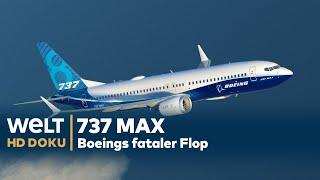 737 Max - Boeings fataler Flop