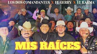 Mis Raíces / Los Dos Comandantes ft El Gerry, El Karma