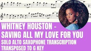 Whitney Houston - Saving All My Love For You - Solo Alto Sax Sheet Music (Transposed to G Key)