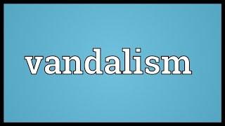 Vandalism Meaning