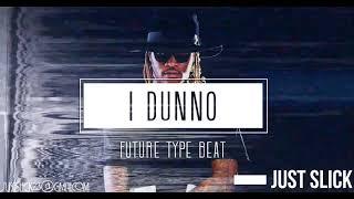 [FREE] Future Type Beat | I Dunno | Produced by Just Slick