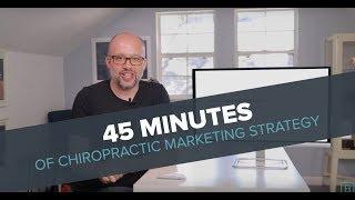 45 Minutes of Chiropractic Social Media Marketing Strategy