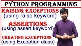 raising exceptions, assertions, creating custom exceptions, raise keyword, assert keyword, python