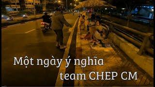 CHEP CM | một ngày ý nghĩa của team Chep CM , Clip này không cần view , clip này là kỷ niệm