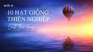 Buổi 6: Hạt giống số 10 - HẠT THẾ GIỚI QUAN ĐÚNG ĐẮN - KTDCTV Khóa 8 #nhanqua #phattrienbanthan