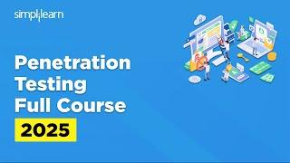 Penetration Testing Full Course 2025 | Penetration Testing Tutorial For Beginners | Simplilearn