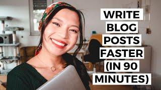 How to Write Blog Posts Faster (in 90 minutes!)