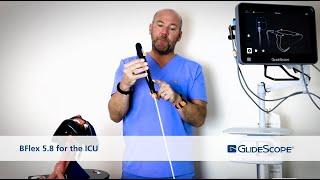 Demonstration of the GlideScope BFlex 5.8 Bronchoscope for the ICU