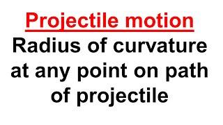 Radius of curvature of projectile at any point on path