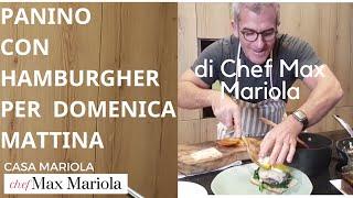 PANINO CON HAMBURGHER PER DOMENTICA MATTINA - Chef Max Mariola