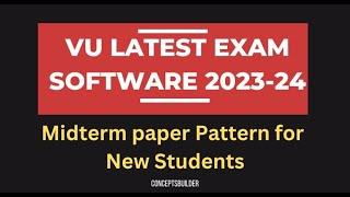 VU Exam Software | Vu Latest Exam Software 2023-24 Mid and Final Term| Vu Midterm Paper Pattern