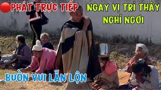 Phát Trực Tiếp ! ngay vị trí Thầy Minh Tuệ nghỉ ngơi vui buồn trong ngày