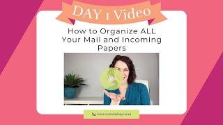 Day 1 Live Video: How to Organize ALL Your Mail and Incoming Papers