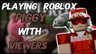 LIVE PLAYING ROBLOX PIGGY WITH VIEWERS