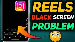 Instagram reels not playing problem, Instagram reels black screen problem fixed, Instagram reels