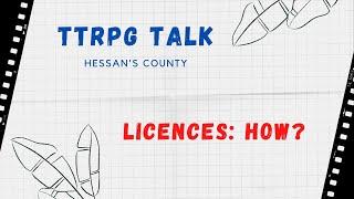 TTRPG Talk  - Licenses How?