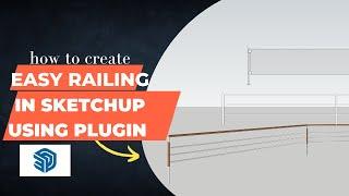 How to Add Easy Railings in Sketchup in Just a Minute!