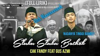 [LIRIK TEKS] SLUKU - SLUKU BATHOK - TERBARU GUS AZMI DAN CAK FANDY , NADANYA TINGGI BANGETTT