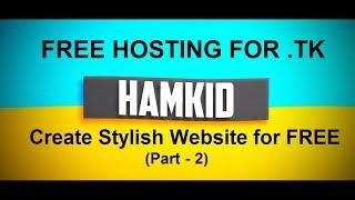 Free Hosting for .TK domain | Part-2 Create Stylish Website for FREE | Hamkid