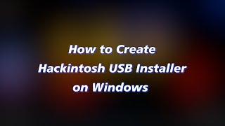 How to Create Hackintosh Bootable USB Installer on Windows