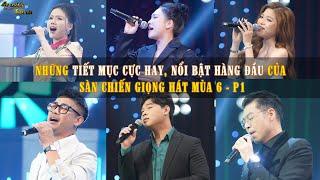 NHỮNG TIẾT MỤC CỰC HAY, NỔI BẬT HÀNG ĐẦU CỦA SÀN CHIẾN GIỌNG HÁT MÙA 6 - P1