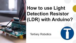 How to use Light Detection Resistor (LDR) with Arduino