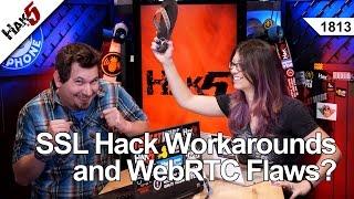 SSL Hack Workarounds and WebRTC Flaws?, Hak5 1813