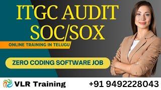 ITGC SOC/SOX FREE Demo 02 in Telugu VLR Training | 9492228043