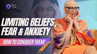 Limiting Beliefs, Fear and Anxiety