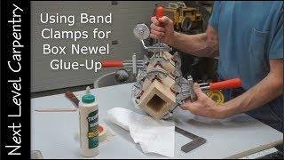 Make Box Newels using Band Clamps
