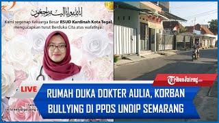 Suasana rumah duka dokter aulia rs kardinah tegal diduga korban bullying di ppds undip semarang