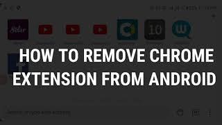 How To Remove Chrome Extension From Android