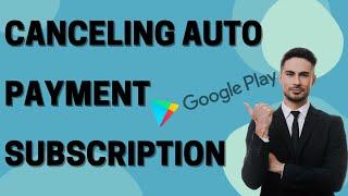 How to Cancel Auto Payment Subscription Apps on Android